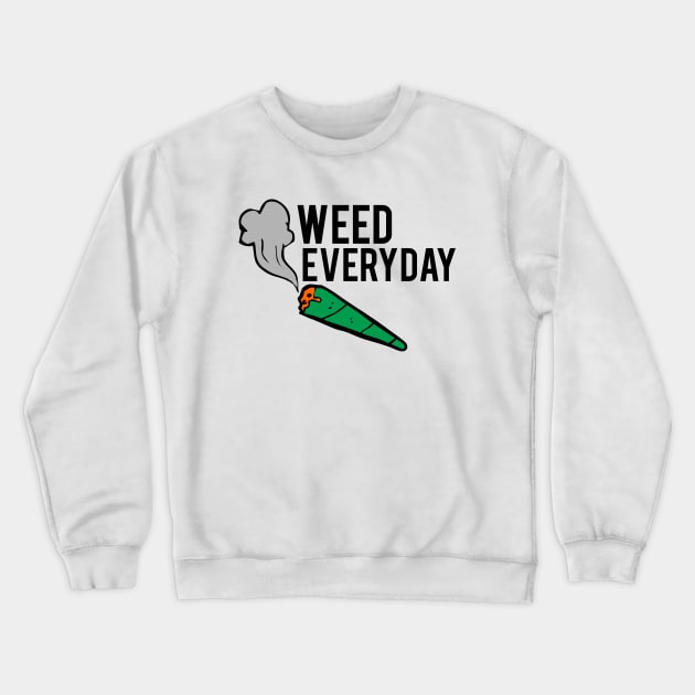 WEED EVERYDAY Crewneck Sweatshirt by JhonnyBeGoode